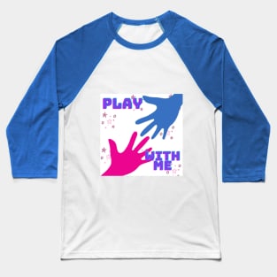 play with me Baseball T-Shirt